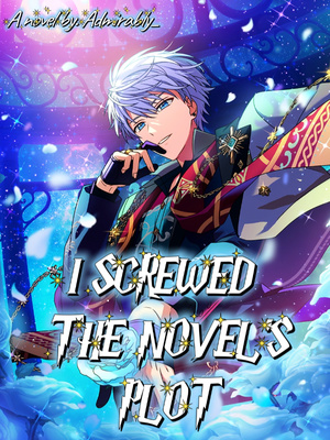 I Screwed the Novel’s Plot