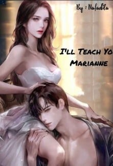I’ll Teach You, Marianne.