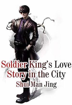 Soldier King’s Love Story in the City